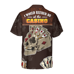 I Would Rather Be At The Casino Skull Pattern Hawaiian Shirt - Hyperfavor