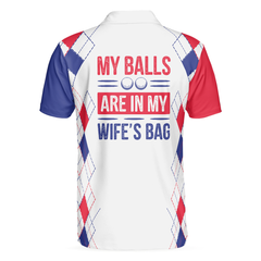 My Balls Are In My Wife's Bag Golf Polo Shirt For Men, Funny Gift For Golfers - Hyperfavor