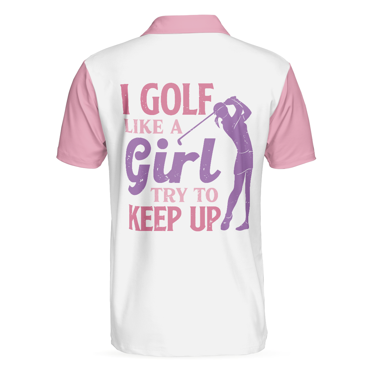 I Golf Like A Girl Try To Keep Up V2 Short Sleeve Polo Shirt, Polo Shirts For Men And Women - Hyperfavor