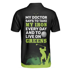 My Doctor Said I Have To Live On Greens Golf Polo Shirt - Hyperfavor