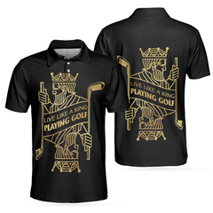 Live Like A King Playing Golf Black And Gold Polo Shirt, Luxury