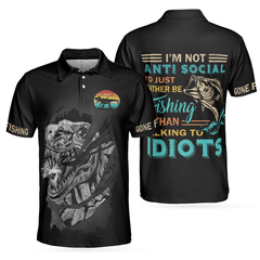 Fishsaurus Rex I'm Not Anti Social Polo Shirt, Gone Fishing Polo Shirt, Best Fishing Shirt For Men - Hyperfavor