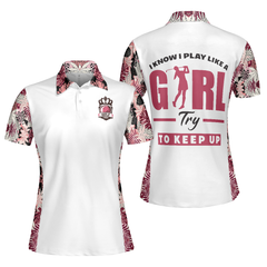 I Golf Like A Girl Try To Keep Up Flower Seamless Pattern Short Sleeve Women Polo Shirt - Hyperfavor