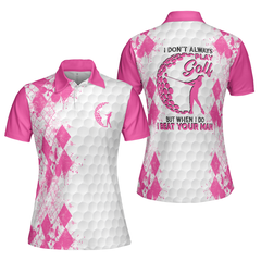 I Don't Always Play Golf Women Short Sleeve Polo Shirt, Pinky Golfing Shirt Female Golfer, Womens Golf Shirt - Hyperfavor