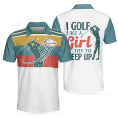 I Golf Like A Girl Try To Keep Up Short Sleeve Polo Shirt, Polo Shirts For Men And Women - Hyperfavor