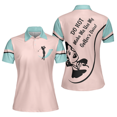 Do Not Make Me Use My Golfer's Voice Golf Short Sleeve Women Polo Shirt, Cool Golf Shirt For Ladies, Unique Female Golf Gift - Hyperfavor