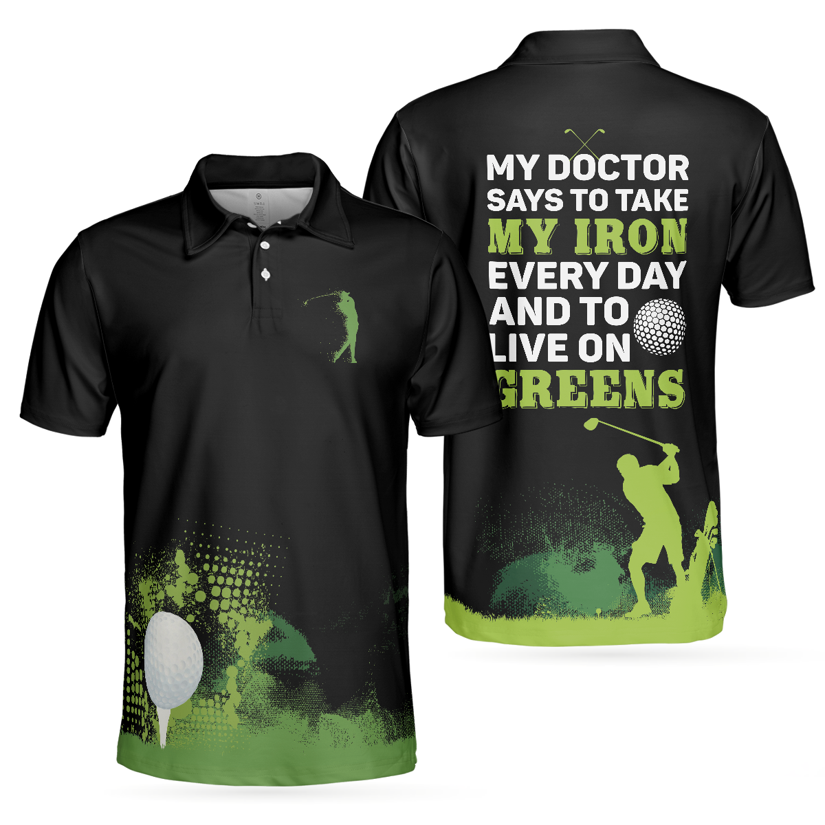 My Doctor Said I Have To Live On Greens Golf Polo Shirt - Hyperfavor