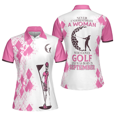 Never Underestimate A Woman Who Loves Golf And Was Born In September Short Sleeve Women Polo Shirt - Hyperfavor