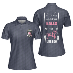 It Takes A Lot Of Balls To Golf Like I Do Golf Short Sleeve Women Polo Shirt - Hyperfavor