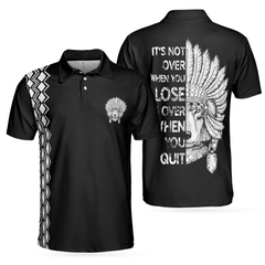 It's Not Over When You Lose It's Over When You Quit Polo Shirt, Cool Cherokee Shirt Design For Men And Women - Hyperfavor