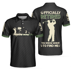 Officially Retired You Know Where To Find Me Polo Shirt - Hyperfavor