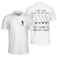 Golf Life Golf Club Is Important Choices Polo Shirt For Men, White Funny Golfing Polo Shirt - Hyperfavor