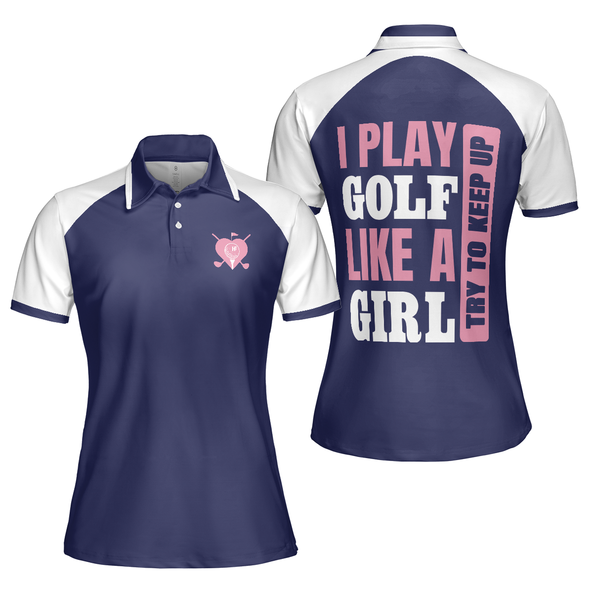 I Play Golf Like A Girl Try To Keep Up Navy Golf Short Sleeve Women Polo Shirt, Golf Shirt For Ladies - Hyperfavor