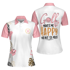 Golf Makes Me Happy You Not So Much Golf Short Sleeve Women Polo Shirt, Funny Golf Shirt For Women - Hyperfavor