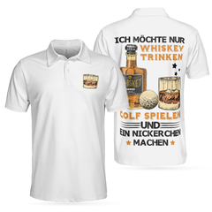 Ich Möchte Nur Whisky Trinken, Golf Spielen Und Ein Nickerchen Machen Polo Shirt, German Whiskey Golf Shirt For Men - Hyperfavor