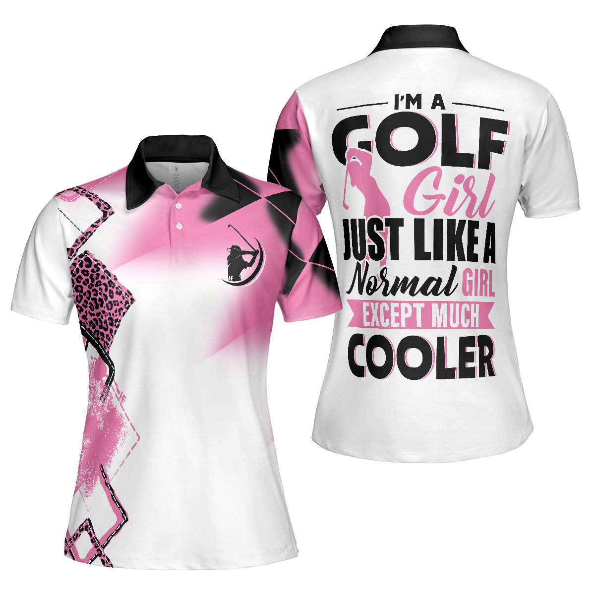 I'm A Golf Girl Just Like A Normal Girl Except Much Cooler Golf Short Sleeve Women Polo Shirt - Hyperfavor