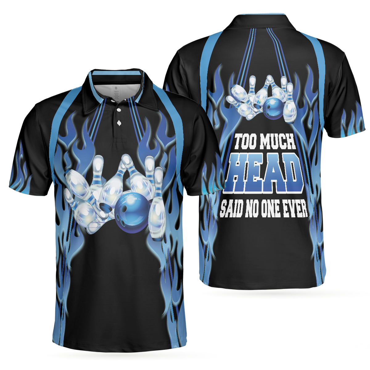 Too Much Head Said No One Ever Bowling Polo Shirt, Blue Flame Pattern Tenpin Bowling Shirt For Bowling Lovers - Hyperfavor