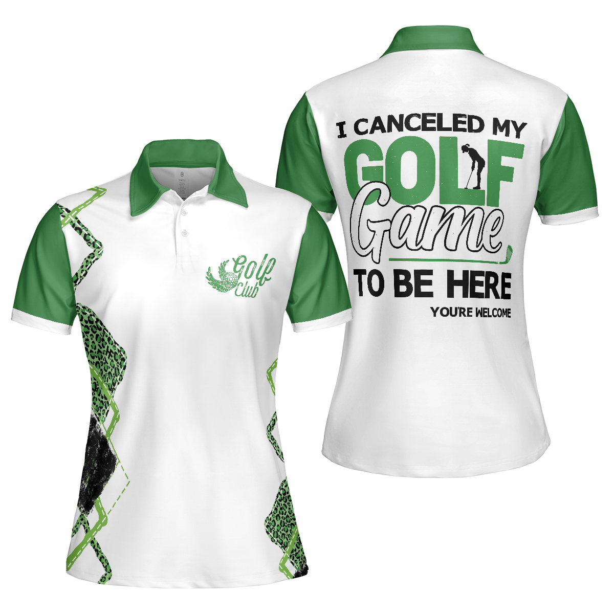 I Canceled My Golf Game To Be Here Golf Short Sleeve Women Polo Shirt, White And Green Golf Shirt For Ladies - Hyperfavor