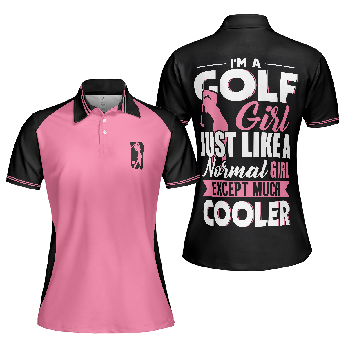 I'm A Normal Golf Girl Except Much Cooler Short Sleeve Women Polo Shirt, Funny Golf Shirt With Sayings - Hyperfavor