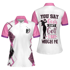 You Say Girls Can't Golf I Say Watch Me V2 Golf Short Sleeve Women Polo Shirt - Hyperfavor