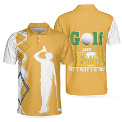 Beer And Golf Polo Shirt, That's Why I'm Here Beer Drinking Polo Shirt, Best Golf Shirt For Men - Hyperfavor