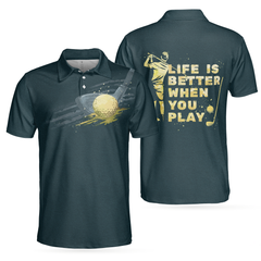 Life is better when you play Golf Artistic Short Sleeve Polo Shirt, Dark Green Golf Shirt For Men - Hyperfavor