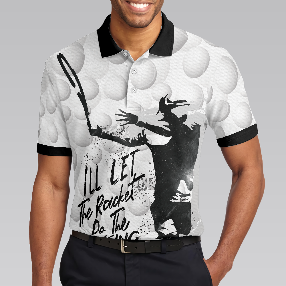 I'll Let The Racket Do The Talking Polo Shirt, Tennis Ball Polo Shirt, Best Tennis Shirt For Men - Hyperfavor