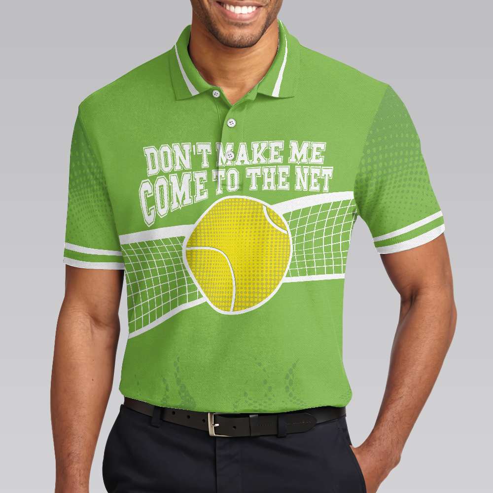 Don't Make Me Come To The Net Tennis Golf Polo Shirt, Short Sleeve Green Tennis Shirt For Men - Hyperfavor