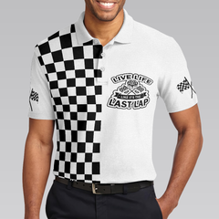 Live Life Like It's The Last Lap Racing Polo Shirt, Black And White Racing Shirt For Men - Hyperfavor