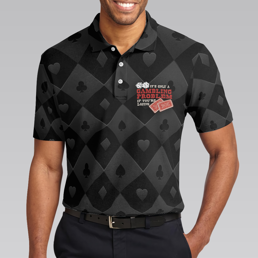 It Only A Gambling Problem If You're Losing Poker Polo Shirt, Black Poker Shirt For Men - Hyperfavor