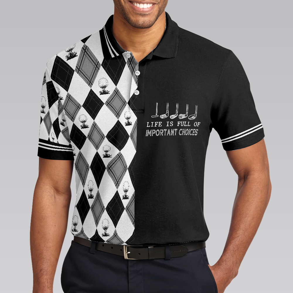 Life Is Full Of Important Choices Golf Polo Shirt, Black And White Golf Pattern Polo Shirt, Best Golf Shirt For Men - Hyperfavor